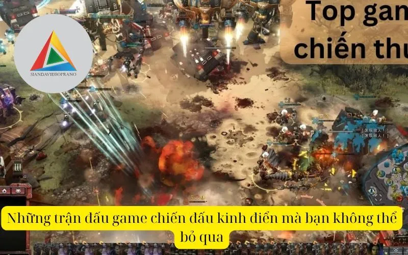 Những trận đấu game chiến đấu kinh điển mà bạn không thể bỏ qua