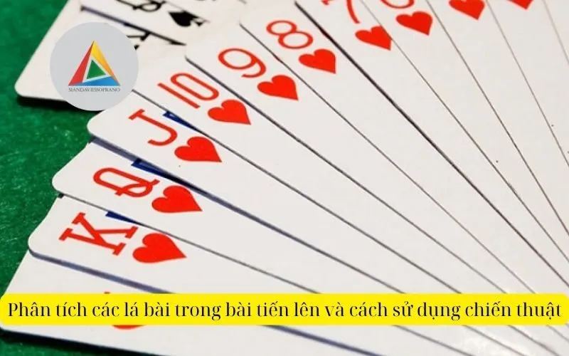 Phân tích các lá bài trong bài tiến lên và cách sử dụng chiến thuật