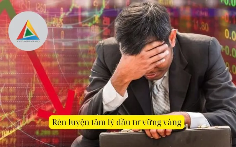 Rèn luyện tâm lý đầu tư vững vàng