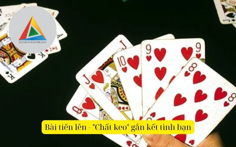 Bài tiến lên - Chất keo gắn kết tình bạn