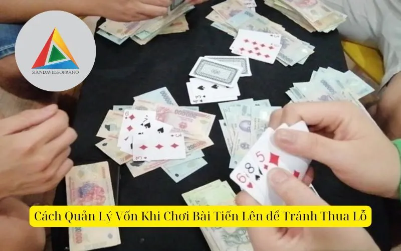 Cách Quản Lý Vốn Khi Chơi Bài Tiến Lên để Tránh Thua Lỗ