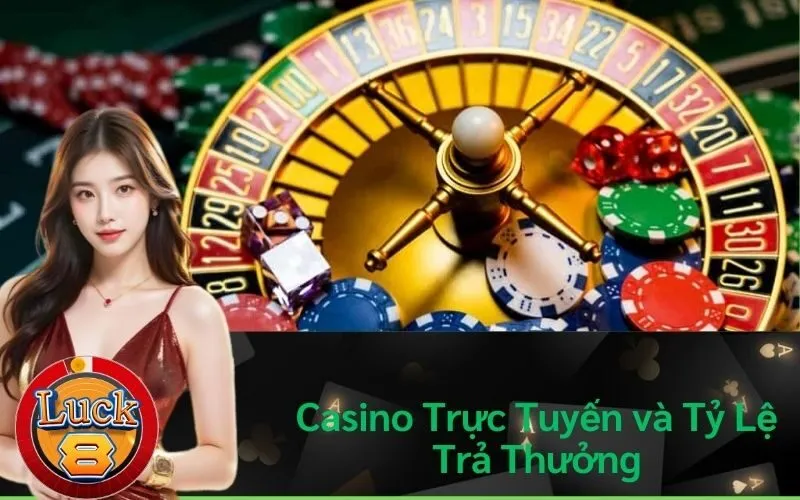 Casino Trực Tuyến và Tỷ Lệ Trả Thưởng