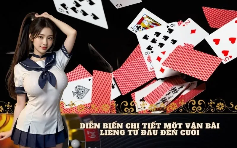 Diễn Biến Chi Tiết Một Ván Bài Liêng Từ Đầu Đến Cuối