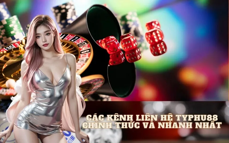 Các kênh liên hệ Typhu88 chính thức và nhanh nhất