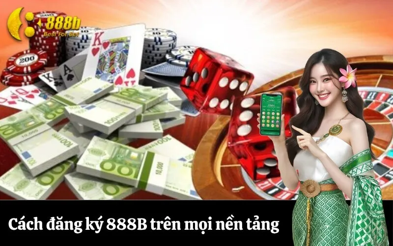 Cách đăng ký 888B trên mọi nền tảng