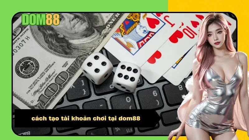 cách tạo tài khoản chơi tại dom88