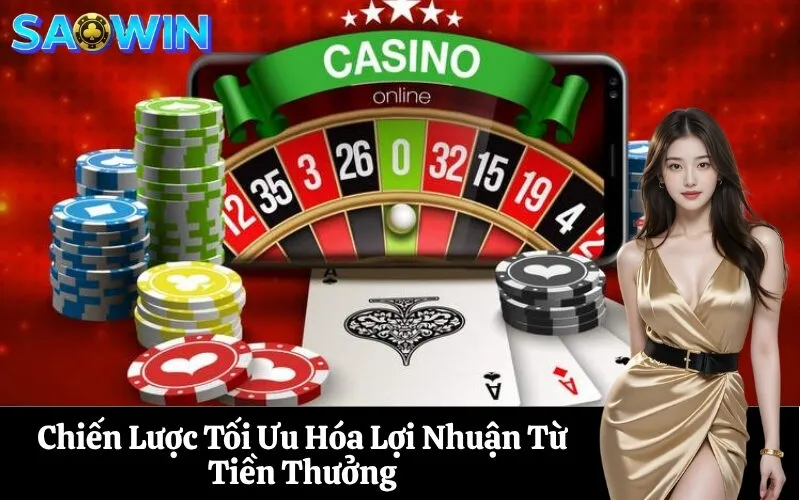 Chiến Lược Tối Ưu Hóa Lợi Nhuận Từ Tiền Thưởng