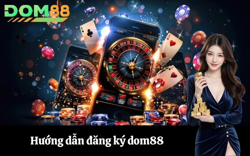 Hướng dẫn đăng ký dom88
