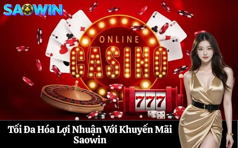 Tối Đa Hóa Lợi Nhuận Với Khuyến Mãi Saowin
