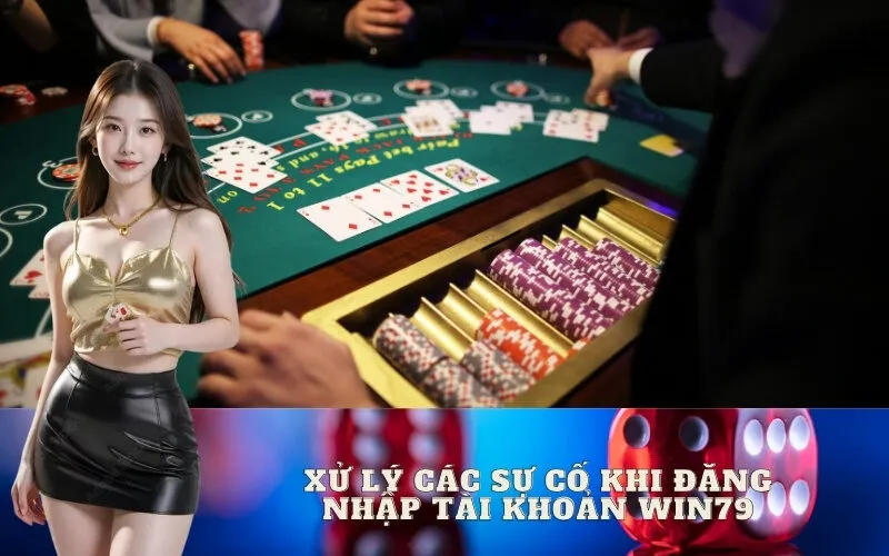 Xử Lý Các Sự Cố Khi Đăng Nhập Tài Khoản WIN79