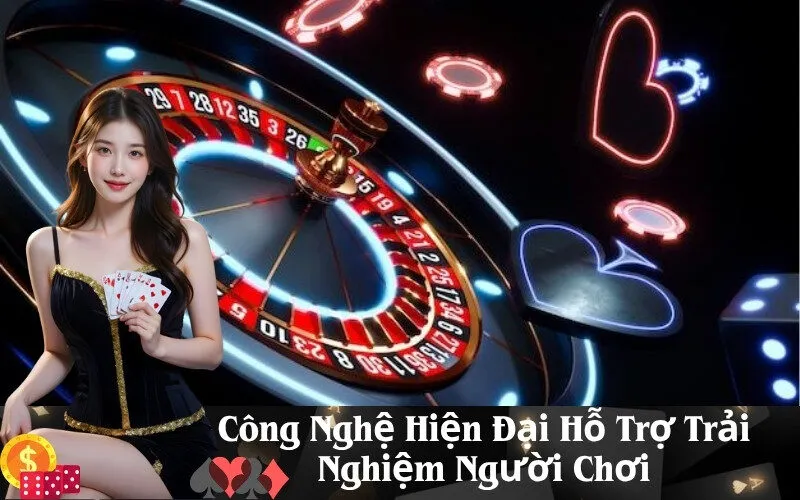 Công Nghệ Hiện Đại Hỗ Trợ Trải Nghiệm Người Chơi