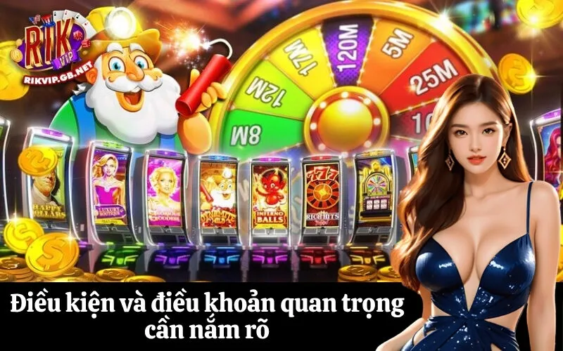 Điều kiện và điều khoản quan trọng cần nắm rõ