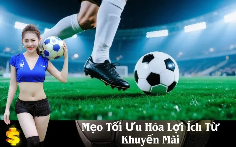 Mẹo Tối Ưu Hóa Lợi Ích Từ Khuyến Mãi
