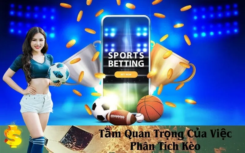 Tầm Quan Trọng Của Việc Phân Tích Kèo