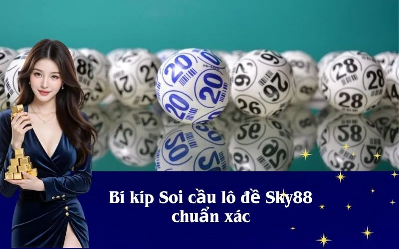 Bí kíp Soi cầu lô đề Sky88 chuẩn xác
