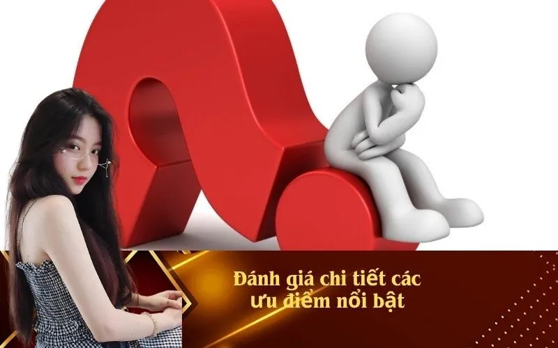 Đánh giá chi tiết các ưu điểm nổi bật