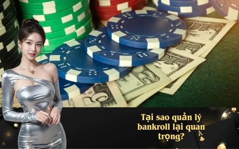 Tại sao quản lý bankroll lại quan trọng?