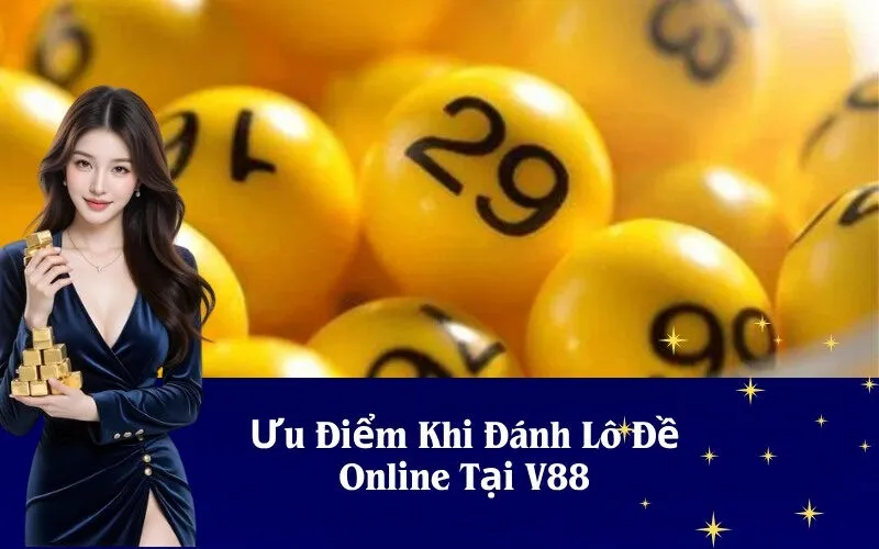 Ưu Điểm Khi Đánh Lô Đề Online Tại V88