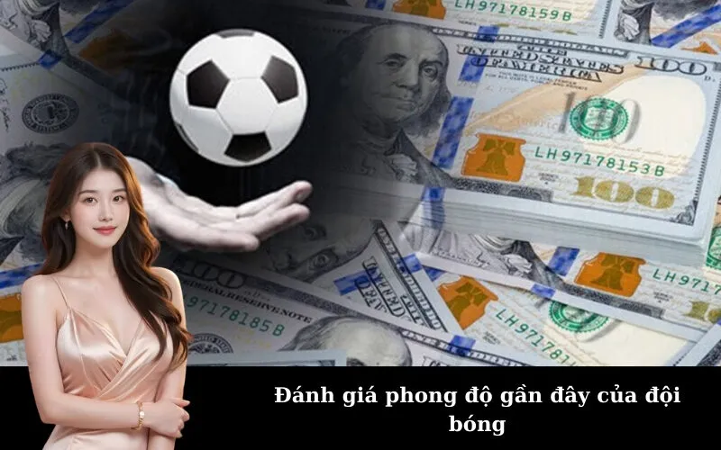 Đánh giá phong độ gần đây của đội bóng