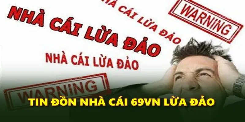 tin đồn 69vn lừa đảo